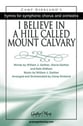 I Believe in a Hill Called Mount Calvary SATB choral sheet music cover